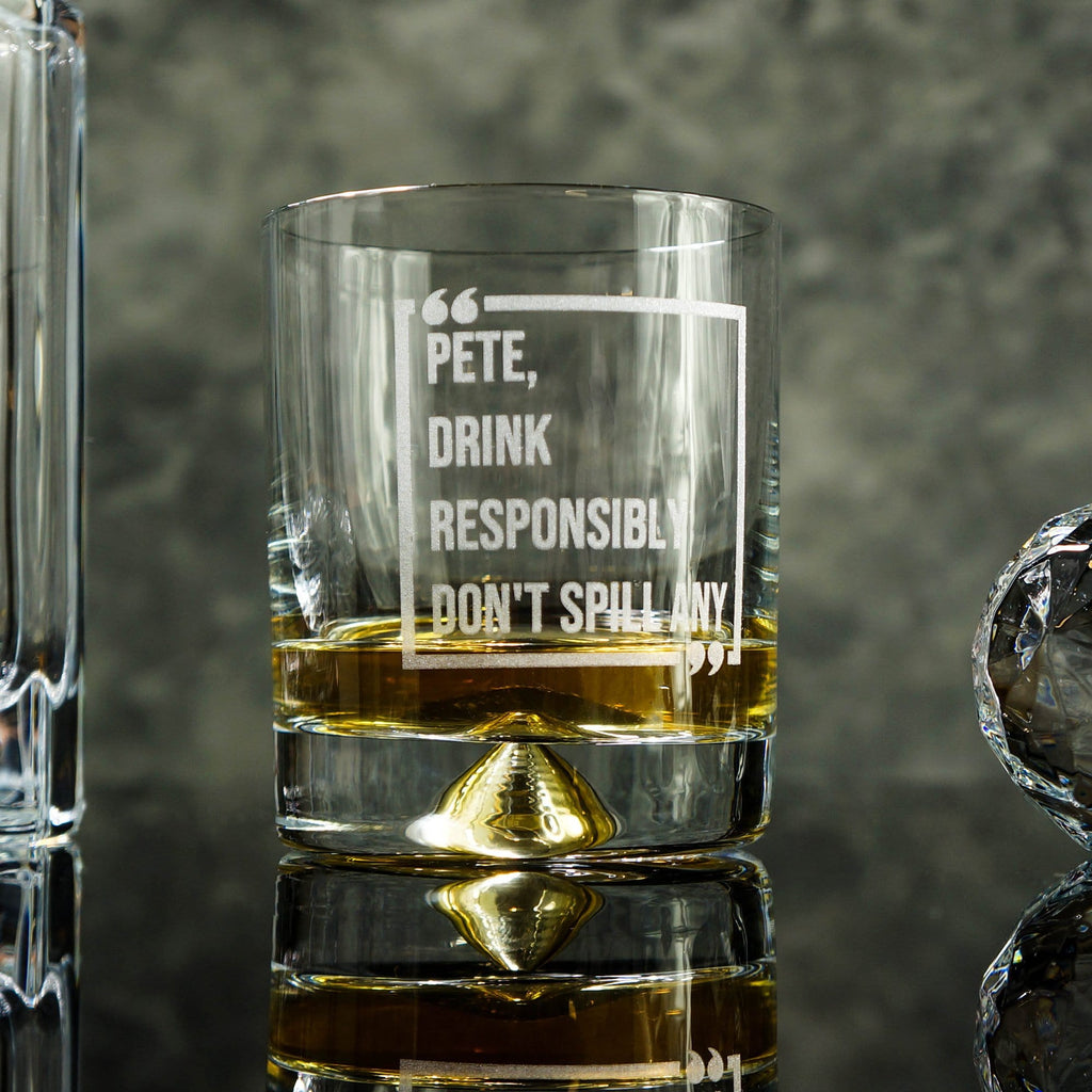 Personalised Glass tumbler with a quote that reads 'drink responsibly, don't spill any,' by Original Monkey Gifts.