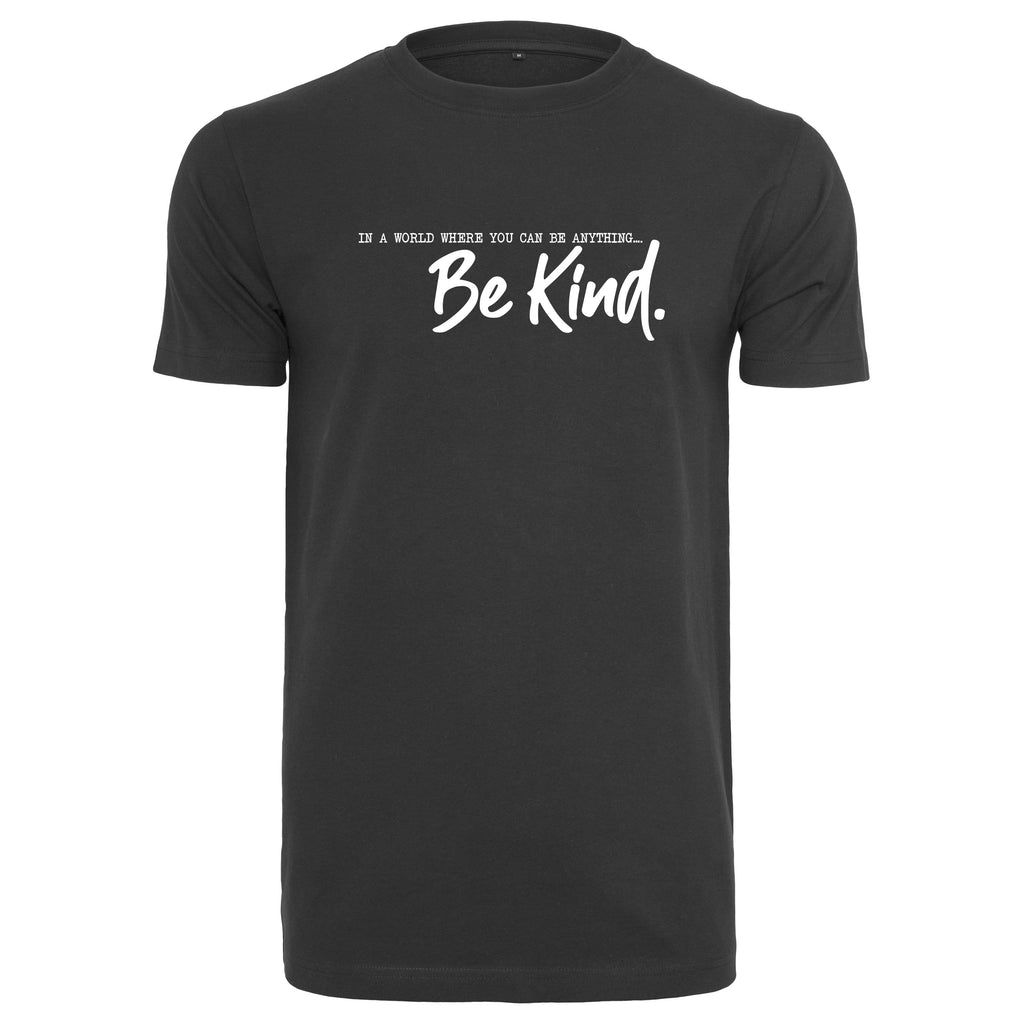 Black T shirt on a mannequin with white text that reads 'in a world where you can be anything.. be kind' by Original Monkey Gifts.